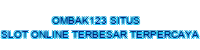 ombak123 situs slot online terbesar & terpercaya